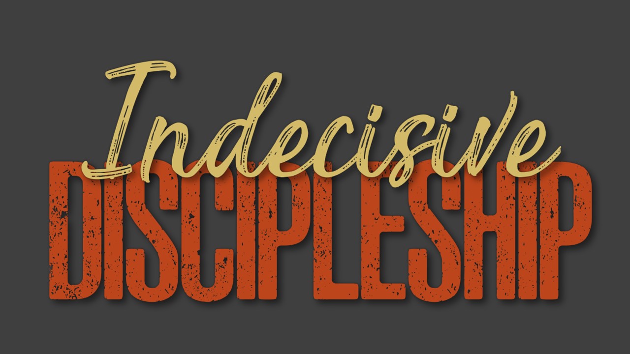 Indecisive Discipleship