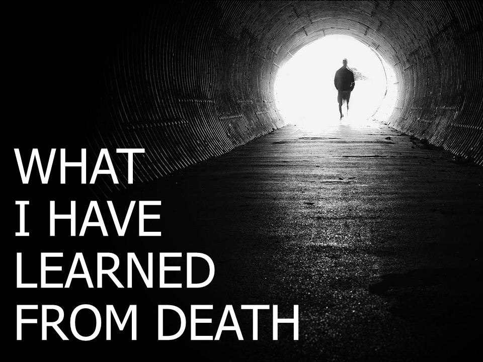 What I Have Learned From Death