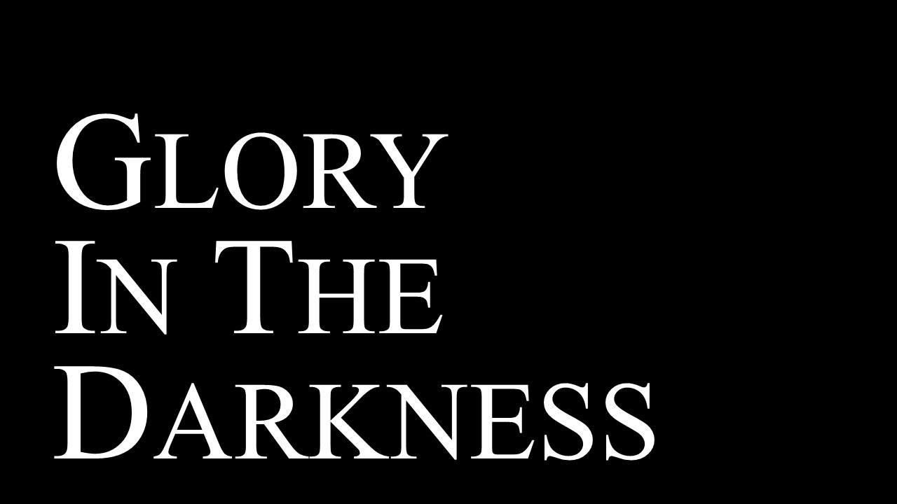 Glory in the Darkness