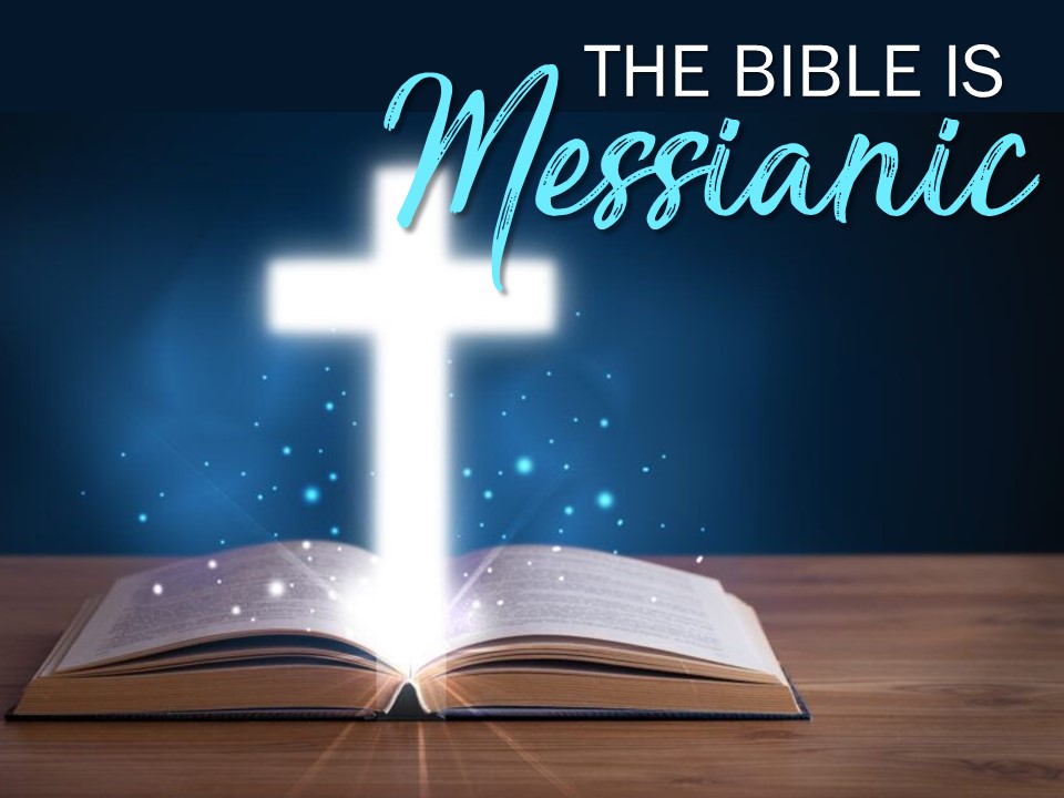The Bible is Messianic