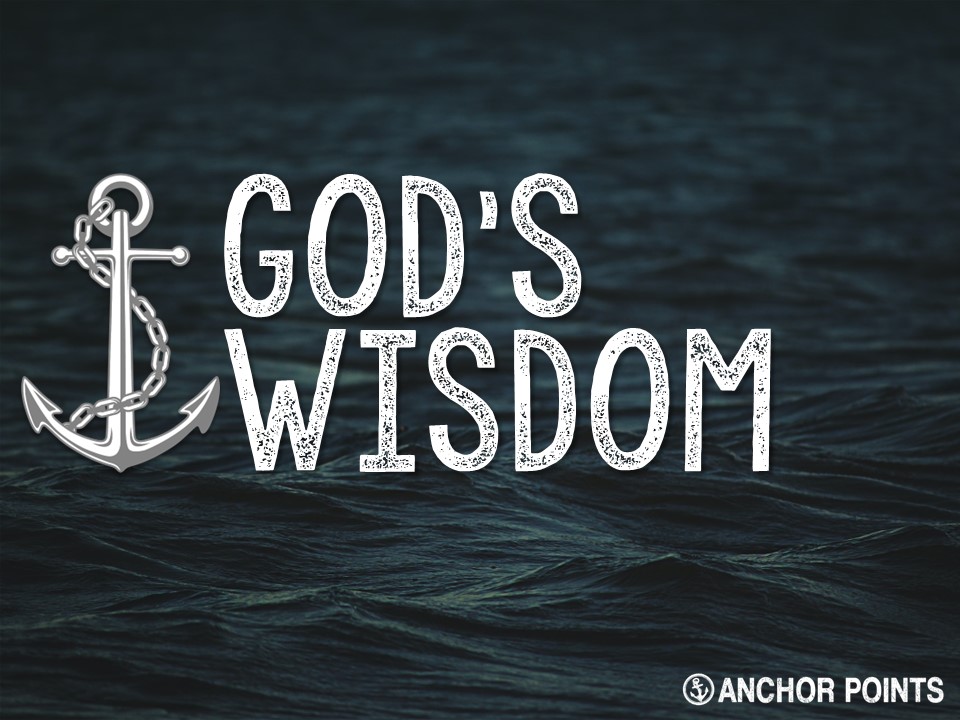 Anchor Points: God's Wisdom
