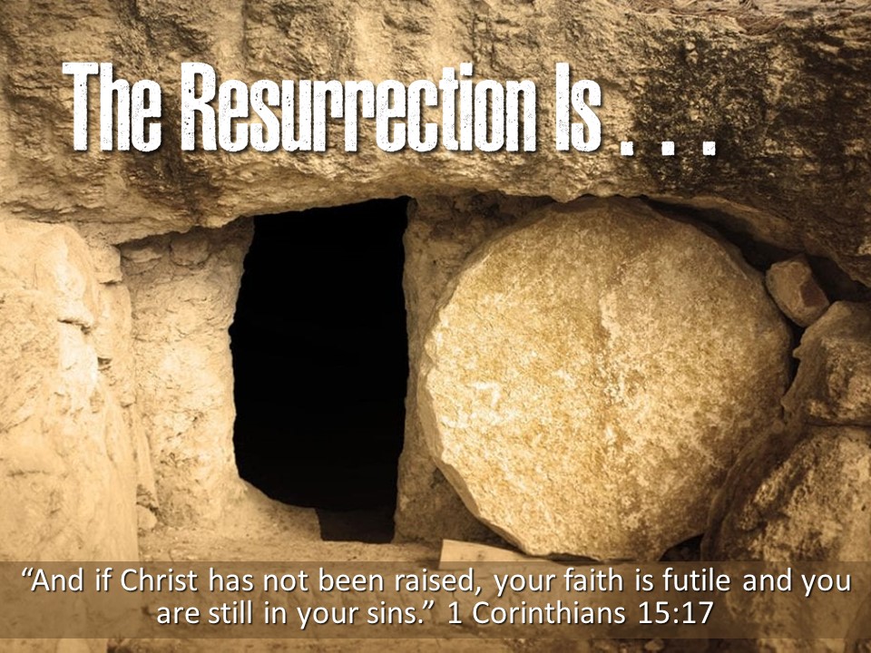 The Resurrection Is...