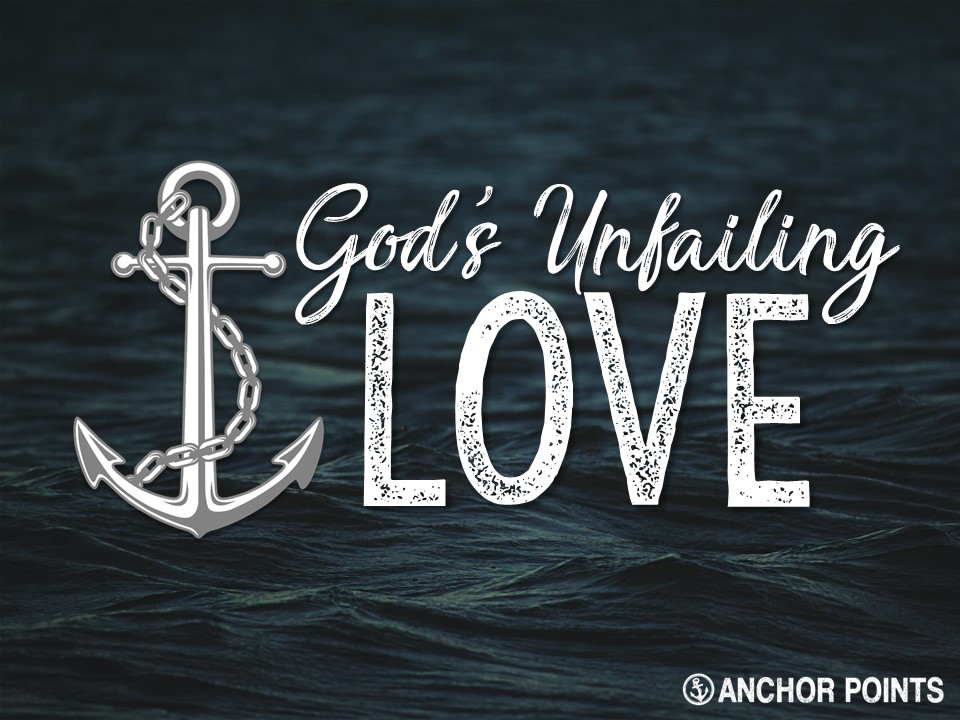 Anchor Points: God's Unfailing Love